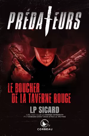 Louis-Pier Sicard - Prédateurs - Le boucher de la taverne rouge
